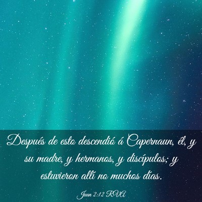 Picture 03 - Juan 2:12 RVA - Después de esto descendió á Capernaun, él, y - Bible Verse Picture