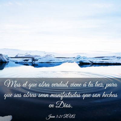 Picture 03 - Juan 3:21 RVA - Mas el que obra verdad, viene á la luz, para que - Bible Verse Picture