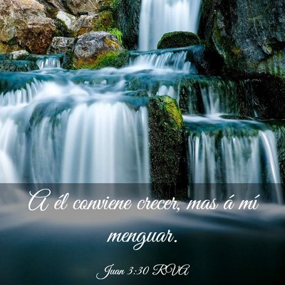 Picture 03 - Juan 3:30 RVA - A él conviene crecer, mas á mí - Bible Verse Picture