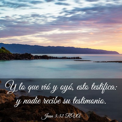 Picture 03 - Juan 3:32 RVA - Y lo que vió y oyó, esto testifica: y nadie - Bible Verse Picture