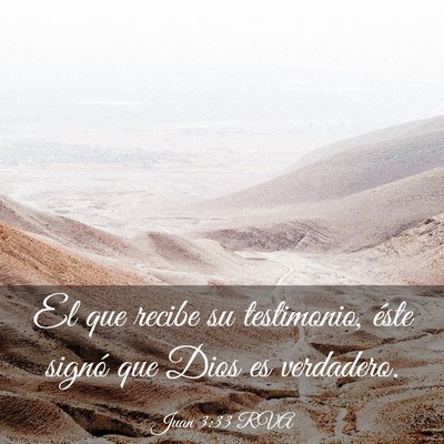 Picture 03 - Juan 3:33 RVA - El que recibe su testimonio, éste signó que - Bible Verse Picture