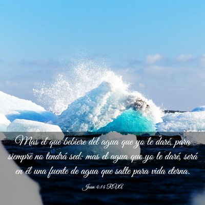 Picture 03 - Juan 4:14 RVA - Mas el que bebiere del agua que yo le daré, para - Bible Verse Picture