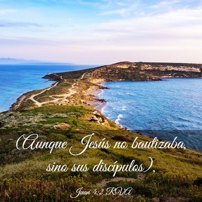 Picture 03 - Juan 4:2 RVA - (Aunque Jesús no bautizaba, sino sus - Bible Verse Picture