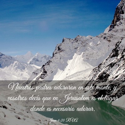 Picture 03 - Juan 4:20 RVA - Nuestros padres adoraron en este monte, y - Bible Verse Picture