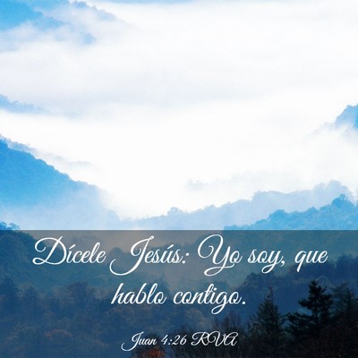 Picture 03 - Juan 4:26 RVA - Dícele Jesús: Yo soy, que hablo - Bible Verse Picture