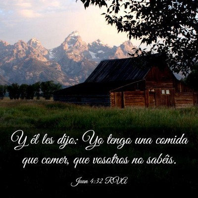 Picture 03 - Juan 4:32 RVA - Y él les dijo: Yo tengo una comida que comer, - Bible Verse Picture