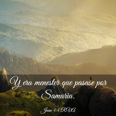 Picture 03 - Juan 4:4 RVA - Y era menester que pasase por - Bible Verse Picture
