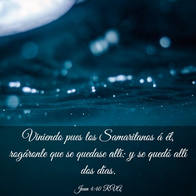 Picture 03 - Juan 4:40 RVA - Viniendo pues los Samaritanos á él, rogáronle - Bible Verse Picture