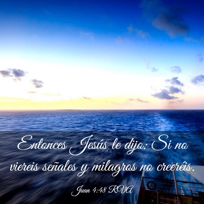 Picture 03 - Juan 4:48 RVA - Entonces Jesús le dijo: Si no viereis señales y - Bible Verse Picture