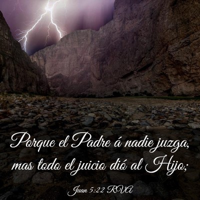 Picture 03 - Juan 5:22 RVA - Porque el Padre á nadie juzga, mas todo el - Bible Verse Picture