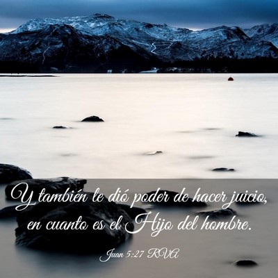 Picture 03 - Juan 5:27 RVA - Y también le dió poder de hacer juicio, en - Bible Verse Picture