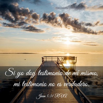 Picture 03 - Juan 5:31 RVA - Si yo doy testimonio de mí mismo, mi testimonio - Bible Verse Picture