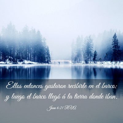 Picture 03 - Juan 6:21 RVA - Ellos entonces gustaron recibirle en el barco: y - Bible Verse Picture