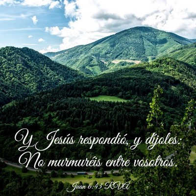 Picture 03 - Juan 6:43 RVA - Y Jesús respondió, y díjoles: No murmuréis - Bible Verse Picture