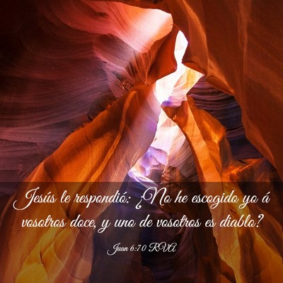 Picture 03 - Juan 6:70 RVA - Jesús le respondió: ¿No he escogido yo á - Bible Verse Picture