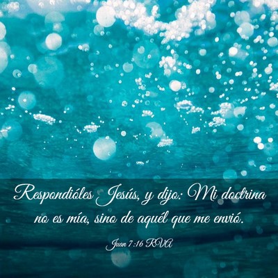 Picture 03 - Juan 7:16 RVA - Respondióles Jesús, y dijo: Mi doctrina no es - Bible Verse Picture