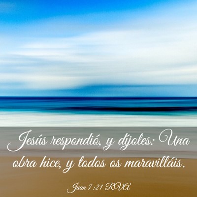 Picture 03 - Juan 7:21 RVA - Jesús respondió, y díjoles: Una obra hice, y - Bible Verse Picture