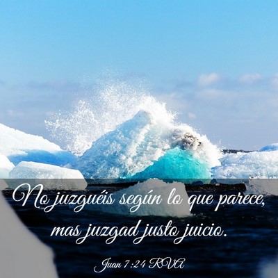 Picture 03 - Juan 7:24 RVA - No juzguéis según lo que parece, mas juzgad - Bible Verse Picture