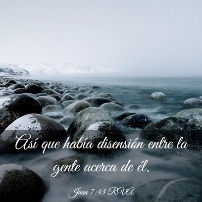 Picture 03 - Juan 7:43 RVA - Así que había disensión entre la gente acerca - Bible Verse Picture