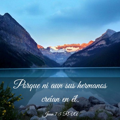 Picture 03 - Juan 7:5 RVA - Porque ni aun sus hermanos creían en - Bible Verse Picture