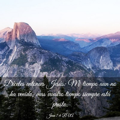Picture 03 - Juan 7:6 RVA - Díceles entonces Jesús: Mi tiempo aun no ha - Bible Verse Picture