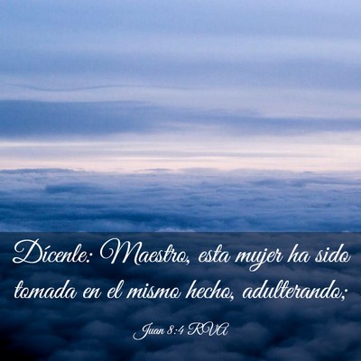 Picture 03 - Juan 8:4 RVA - Dícenle: Maestro, esta mujer ha sido tomada en - Bible Verse Picture