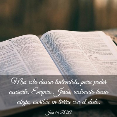 Picture 03 - Juan 8:6 RVA - Mas esto decían tentándole, para poder - Bible Verse Picture