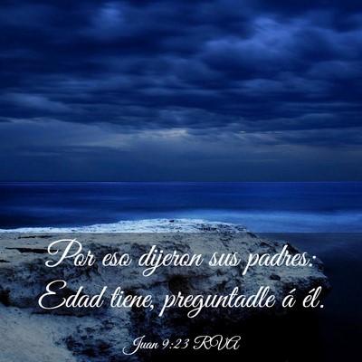 Picture 03 - Juan 9:23 RVA - Por eso dijeron sus padres: Edad tiene, - Bible Verse Picture