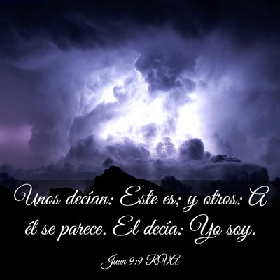 Picture 03 - Juan 9:9 RVA - Unos decían: Este es; y otros: A él se parece. - Bible Verse Picture