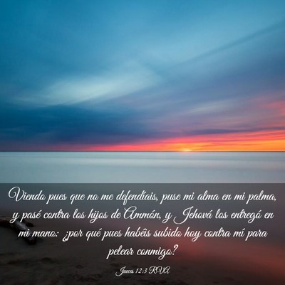 Picture 03 - Jueces 12:3 RVA - Viendo pues que no me defendíais, puse mi alma - Bible Verse Picture