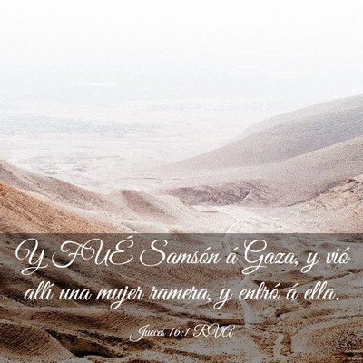 Picture 03 - Jueces 16:1 RVA - Y FUÉ Samsón á Gaza, y vió allí una mujer - Bible Verse Picture