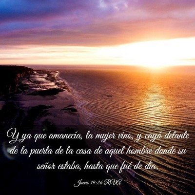 Picture 03 - Jueces 19:26 RVA - Y ya que amanecía, la mujer vino, y cayó - Bible Verse Picture