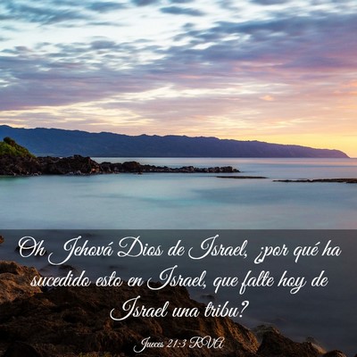 Picture 03 - Jueces 21:3 RVA - Oh Jehová Dios de Israel, ¿por qué ha sucedido - Bible Verse Picture