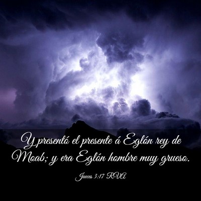 Picture 03 - Jueces 3:17 RVA - Y presentó el presente á Eglón rey de Moab; y - Bible Verse Picture