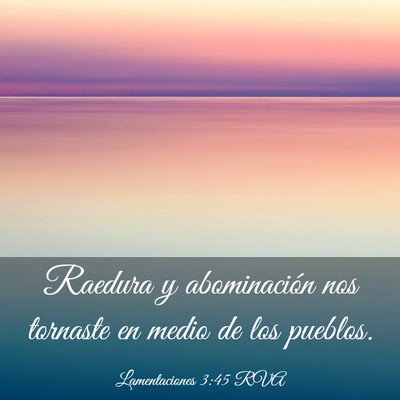 Picture 03 - Lamentaciones 3:45 RVA - Raedura y abominación nos tornaste en medio de - Bible Verse Picture
