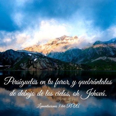 Picture 03 - Lamentaciones 3:66 RVA - Persíguelos en tu furor, y quebrántalos de - Bible Verse Picture