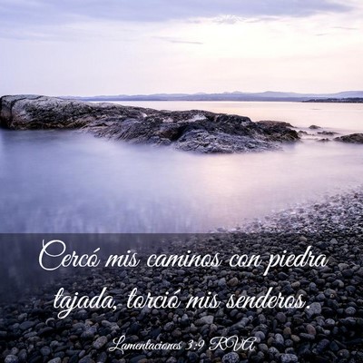 Picture 03 - Lamentaciones 3:9 RVA - Cercó mis caminos con piedra tajada, torció mis - Bible Verse Picture