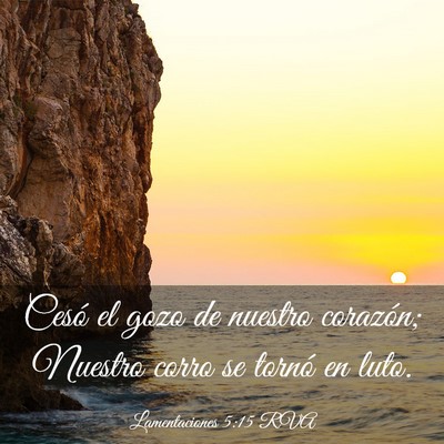Picture 03 - Lamentaciones 5:15 RVA - Cesó el gozo de nuestro corazón; Nuestro corro - Bible Verse Picture