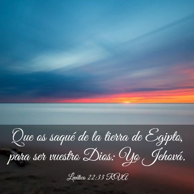 Picture 03 - Levítico 22:33 RVA - Que os saqué de la tierra de Egipto, para ser - Bible Verse Picture