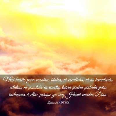 Picture 03 - Levítico 26:1 RVA - NO haréis para vosotros ídolos, ni escultura, - Bible Verse Picture