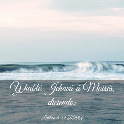 Picture 03 - Levítico 6:24 RVA - Y habló Jehová á Moisés, - Bible Verse Picture