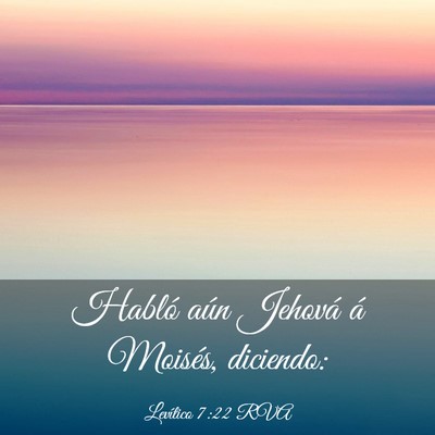 Picture 03 - Levítico 7:22 RVA - Habló aún Jehová á Moisés, - Bible Verse Picture