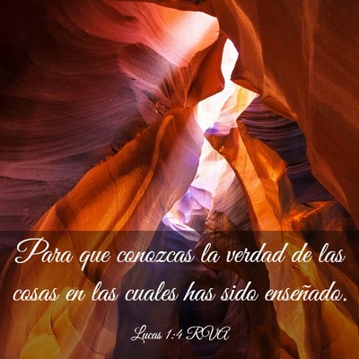 Picture 03 - Lucas 1:4 RVA - Para que conozcas la verdad de las cosas en las - Bible Verse Picture
