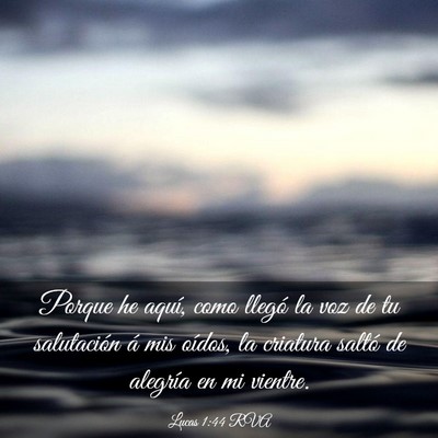 Picture 03 - Lucas 1:44 RVA - Porque he aquí, como llegó la voz de tu - Bible Verse Picture