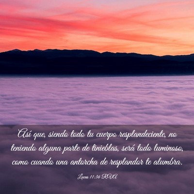 Picture 03 - Lucas 11:36 RVA - Así que, siendo todo tu cuerpo resplandeciente, - Bible Verse Picture