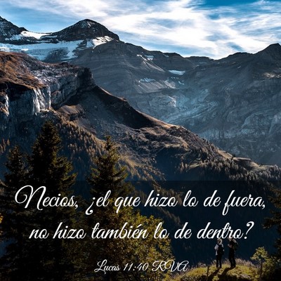 Picture 03 - Lucas 11:40 RVA - Necios, ¿el que hizo lo de fuera, no hizo - Bible Verse Picture