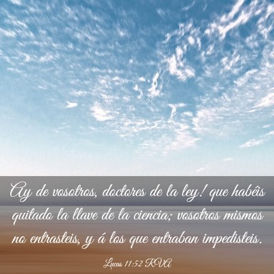 Picture 03 - Lucas 11:52 RVA - Ay de vosotros, doctores de la ley! que habéis - Bible Verse Picture
