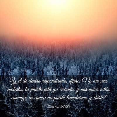Picture 03 - Lucas 11:7 RVA - Y el de dentro respondiendo, dijere: No me seas - Bible Verse Picture