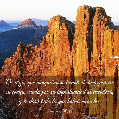 Picture 03 - Lucas 11:8 RVA - Os digo, que aunque no se levante á darle por - Bible Verse Picture