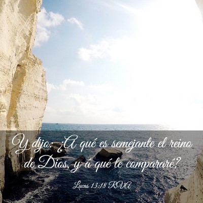 Picture 03 - Lucas 13:18 RVA - Y dijo: ¿A qué es semejante el reino de Dios, y - Bible Verse Picture